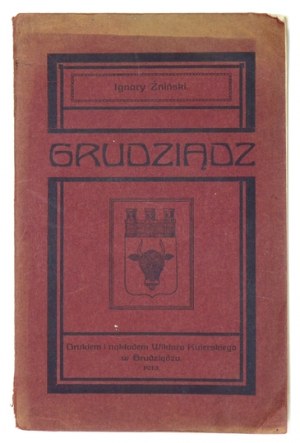ŻNIŃSKI Ignacy - Grudziądz. Grudziądz 1913. printed and circulated by W. Kulerski. 16d, pp. 80, [3], [21 - ads], plan rozkł....