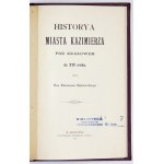 BĄKOWSKI Klemens - Historya miasta Kazimierza pod Krakowem do XVI wieku. Kraków 1902. outl. autor. 16d, s. 68,...