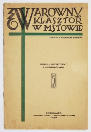 KANTOR-MIRSKI Marjan - Warowny klasztor w Mstowie. Szkic historyczny z ilustracjami. Sosnowiec 1929....