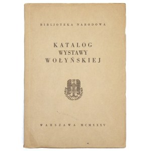 [CATALOG]. Bibljoteka Narodowa. Catalog of the Volyn exhibition. Warsaw 1935. druk. and litogr. by J. Cotty. 8, s. 126, [2]...