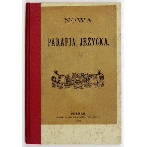 [KOLASIŃSKI Walenty] - Nowa parafia jeżycka. Poznań 1896. druk. Kuryer Poznański. 16d, s. 36. opr. wsp....