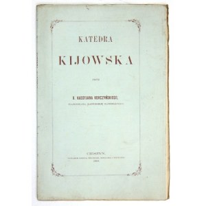 KORCZYŃSKI Kassyjan - Katedra kijowska. Roku pańskiego 1767 wydana w Krakowie [...]...
