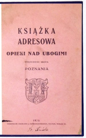 KSIĄŻKA adresowa Opieki nad Ubogimi stołecznego miasta Poznania. Poznań 1928; printed by. J. Goździejewski. 8, s. 72, [1]. ...