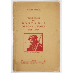 MĘKICKI Rudolf - Průvodce výstavou obrany Lvova 1918-1919. se 3 vyobrazeními. 1935, Lwów 1935. nakl. Výstavní výbor. 16d,...