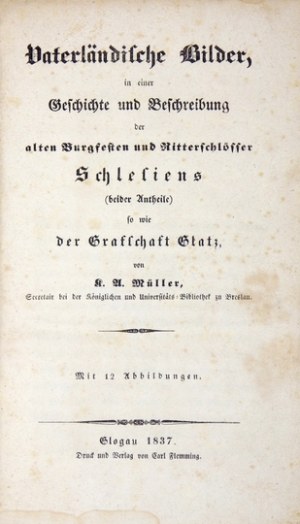 MÜLLER K. – Vaterländische Bilder. 1837. Z 12 stalorytowymi widokami zamków śląskich.