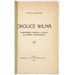 SŁAWIŃSKI Witold - Okolice Wilna. Oshmya Route von Vilnius nach Medniki Krolewskie. Vilna 1919. drukarnia Lux. 8,...