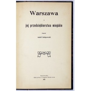SULIGOWSKI Adolf - Warszawa i jej przedsiębiorstwa miejskie. Warschau, 1903. skł. gł. Księgarnia M. Arcta. 8, s. [2]...