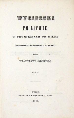 SYROKOMLA Władysław - Wycieczki po Litwie w promieniach od Wilna. T. 2. Wilno 1860. Nakł. Księg. A. Assa. 8, s....
