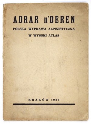 SZCZEPAŃSKI Jan A[lfred] - Adrar n'Deren. Polska wyprawa alpinistyczna w wysoki Atlas 1934....