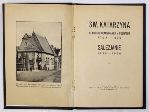 SWIE. CATARINE. Dominican Monastery in Poznań 1283-1822. Salesians 1926-1928. Poznań 1928. published by Fr. Salesians. 8,...