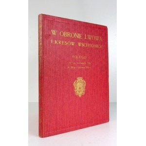 Na obranu Lvova a východního pohraničí. Padl od 1. listopadu 1918 do 30. června 1919. Lvov 1926....