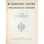 W OBRONIE Lwowa i wschodnich kresów. Polegli od 1-go listopada 1918 do 30-go czerwca 1919 roku. Lwów 1926....