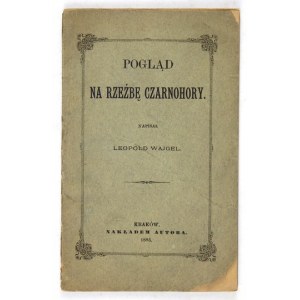 WAJGEL Leopold - Pohled na sochařství v Černohoři. Kraków 1885. objednávka autora. 16d, s. 66. brož. Reprodukováno z ...