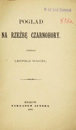 WAJGEL Leopold - Pogląd na rzeźbę Czarnohory. Kraków 1885. Nakł. autora. 16d, s. 66. brosz. Odb. z 