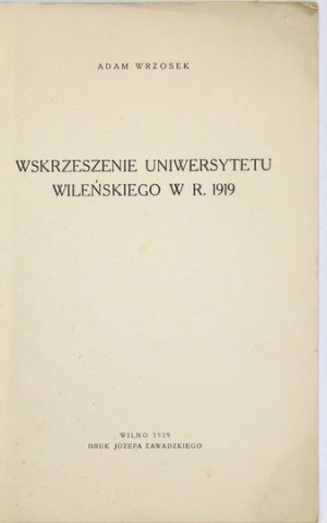 WRZOSEK Adam - Resurrection of Vilnius University in 1919. Vilnius 1929. printed by J. Zawadzki. 4, s. [2], 32....