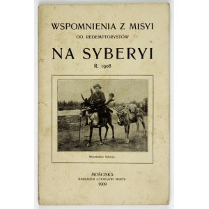COMMENTS from the mission of the Redemptorist Fathers in Siberia r. 1908 - Mościska 1909 - Nakł. Ensign of Mary. 16d, p. [2],...