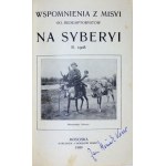 WSPOMNIENIA z misyi oo. Redemptorystów na Syberyi r. 1908. Mościska 1909. Nakł. Chorągwi Maryi. 16d, s. [2],...