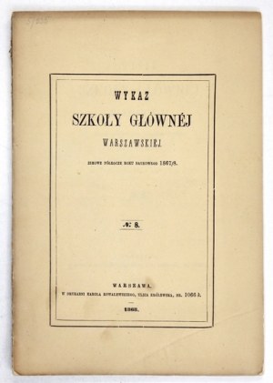 WYKAZ Szkoły Głównej Warszawskiej nr 8: zimowe półrocze roku naukowego 1867/8.