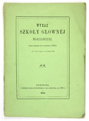 WYKAZ Szkoły Głównej Warszawskiej nr 9: letnie półrocze roku naukowego 1867/8.