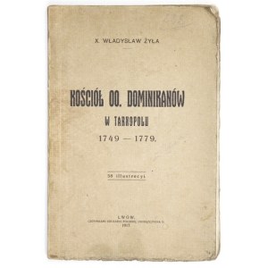 ŻYŁA Władysław - kostel a klášter dominikánů v Tarnopoli. Lwów 1923. Nakł. Tow. Bibl. Religijna. 8, s. [8], 76, [2]...