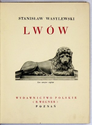 WASYLEWSKI Stanisław - Lwów. Poznań [1931]. Wydawnictwo Polskie (R. Wegner). 8,  s. 172, [4]. opr. oryg. pł....