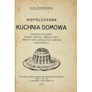 GNIEWKOWSKA Alina - Współczesna kuchnia domowa. Skarbczyk kulinarny potraw mięsnych, jarskich,...