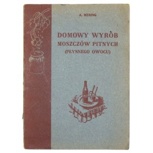 MERING Andrzej - Domowy wyrób moszczów pitnych (liquid fruit). 2nd revised edition Tarnow 1947. published by ....