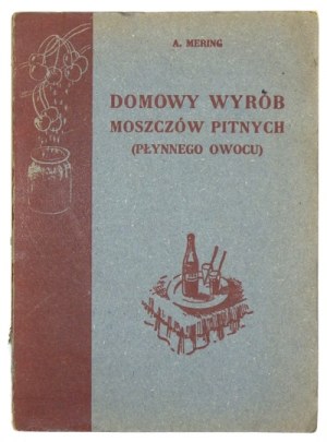 MERING Andrzej - Domowy wyrób moszczów pitnych (liquid fruit). 2nd revised edition Tarnow 1947. published by 