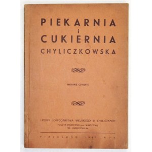 PIEKARNIA i cukiernia chyliczkowska. Wyd. IV. Piaseczno 1947. Liceum Gospodarstwa Wiejskiego w Chyliczkach. 8, s. 143, [...