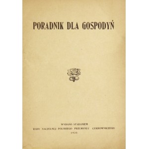 PORADNIK dla gospodyń. Warszawa 1925. Rada Naczelna Polskiego Przemysłu Cukrowniczego. 16d, s. 28, [1]. brosz....