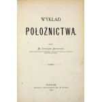 JERZYKOWSKI Stanisław - Wykład położnictwa. Poznań 1876. druk. J. I. Kraszewski. 8, s. [2], VII, [1], 460....