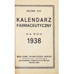 KALENDARZ farmaceutyczny na rok 1938. Rocznik 18. Warszawa. F. Herod. 16d, s. [8], 16, [94], 17-32, XXIX, [3], 695, [1],...