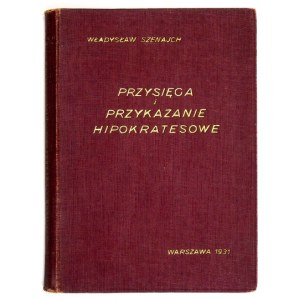 SZEJNACH W. - Hippokratova přísaha a přikázání. 1931. věnování autora.