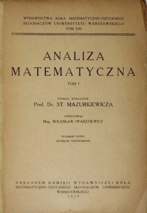 MAZURKIEWICZ St[efan] - Analiza matematyczna. T. 1. Podług wykładów ... oprac. Bolesław Iwaszkiewicz....