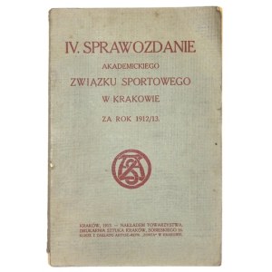 [ACADEMIC Sportvereinigung in Krakau]. IV Bericht ... für das Jahr 1912/13. Kraków 1913. Nakł. Gesellschaft. 8,...
