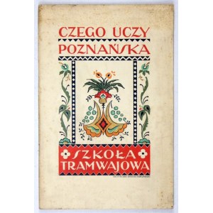 CZEGO uczy Poznańska Szkoła Tramwajowa. Poznań 1929. Druk. Katolicka. 8, s. 56....