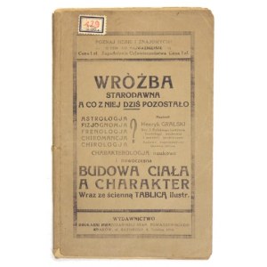 GRALSKI Henryk - Wróżba starodawna, a čo z nej dnes zostalo? Astrológia, fyziognómia, frenológia,...