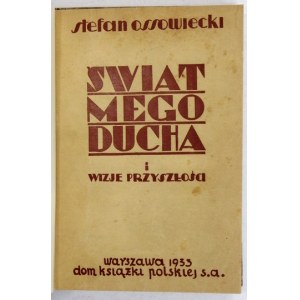OSSOWIECKI S. - Svet môjho ducha a vízie budúcnosti. 1933. s venovaním autora
