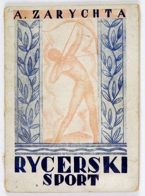 ZARYCHTA Apolonius - The chivalrous sport. Archer's handbook written ... Warsaw 1928, Pol. Zw. Łuczników, 