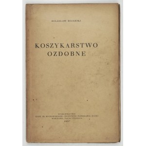 BOJARSKI Bolesław - Ozdobné košíkářství. V textu 76 ilustrací a 3 souhrnné tabulky. Varšava 1937....
