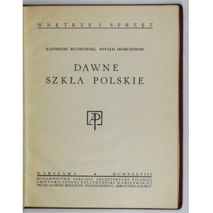 BUCZKOWSKI K., SKÓRCZEWSKI W. - Dawne szkła polskie. 1938.