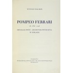 DALBOR Witold - Pompeo Ferrari, ok. 1660-1736. Działalność architektoniczna w Polsce. Warszawa 1938....