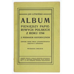 LITWIŃSKI Jan - Album pieniędzy papierowych polskich z roku 1794 z podaniem historycznem. Zawiera 8 tablic litografowany...