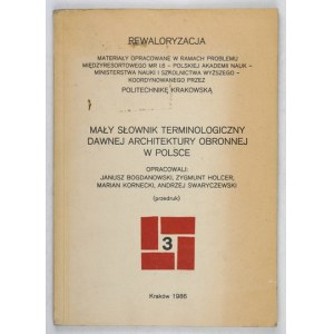MALÝ terminologický slovník staré obranné architektury v Polsku. Vypracoval: Janusz Bogdanowski,...