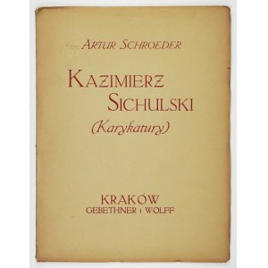SCHROEDER Arthur - Kazimierz Sichulski. (Caricatures). Cracow [1931]. Gebethner and Wolff. 4, p. 33, plate 1....