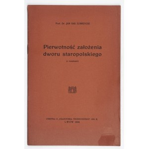 ZUBRZYCKI Jan Sas - Die Originalität der Gründung eines altpolnischen Gutshauses. (Mit Zeichnungen). Lwów 1934. 8, S. 23, [1]. brosch. Odb....