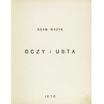 WAŻYK Adam - Oczy i usta. Warszawa 1926. Nakł. Zwrotnica. 8, s. [51]. brož.