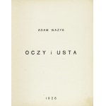 WAŻYK Adam - Oczy i usta. Warszawa 1926. Nakł. Zwrotnicy. 8, s. [51]. brosz.