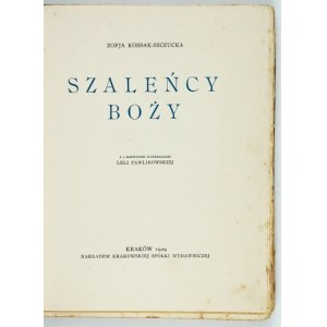 KOSSAK-SZCZUCKA Z. – Szaleńcy boży. Ilustr. L. Pawlikowska. 1929.