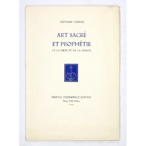 DANYSZ Stéphanie - Art sacré et prophétie de la piété et de la beauté. Arco 1955; Maryla Tyszkiewicz Éditeur. 8, s. [6]....